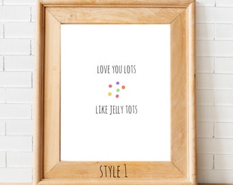 Love You Lots Like Jelly Tots Print | Fun Prints