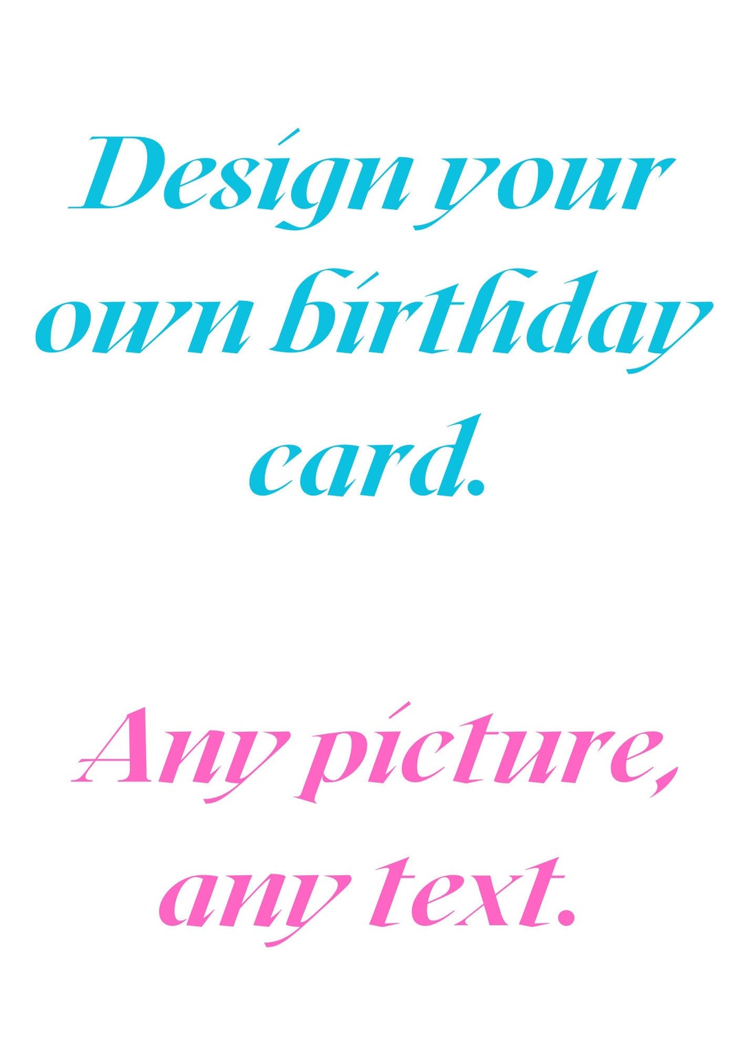 Design Your Own Birthday Card, Any Photo, Any Text, Personalised