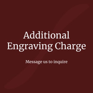 Additional Engraving Charge - Message us to inquire