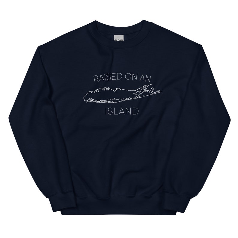 May include: Navy blue sweatshirt with a white outline of Long Island and the text "RAISED ON AN ISLAND".