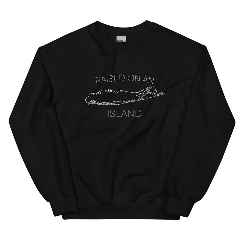 May include: Black sweatshirt with white text that reads "RAISED ON AN ISLAND" and a white outline of Long Island.