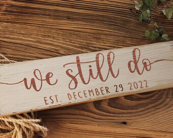 We Still Do. Rustic Family Sign . Farmhouse Hand Painted Sign . Copper Anniversary Wood Sign . Established Date . Vows Wedding Wooden Sign