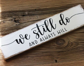 Farmhouse Hand Painted Wood Sign . Anniversary Rustic Sign . Established Date . Vows Wedding Wooden Sign . We Still Do Palette Recycled Wood