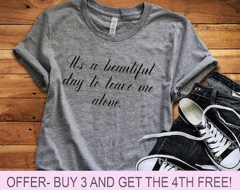 It's a beautiful day to leave me alone T-Shirt, Feminist Shirts, Unisex crewneck top Ladies tshirt anti-social club