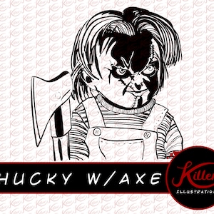 May include: Black and white illustration of a fictional character, Chucky, from the horror movie Child's Play. He is holding an axe and has a menacing expression on his face. The text "CHUCKY W/AXE" is below the image.