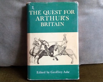 The Quest For Arthur's Britain. Geoffrey Ashe