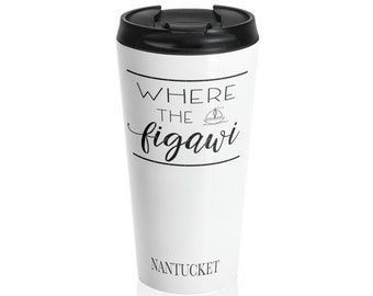 Nantucket WHERE THE FIGAWI Travel Mug