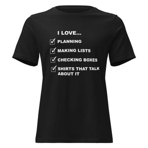 I Love Planning and Making Lists.....Women's Relaxed Fit T-Shirt