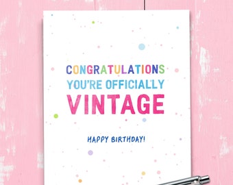 You’re Officially Vintage | Funny Birthday Card for Friend, Modern Birthday Card, Funny Friend, Age Joke, Humorous Birthday. B209