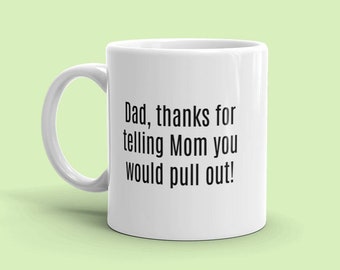 Thanks Dad | Funny Dad Mug, Father’s Day Gift for Dad, Funny Mugs, Funny Sayings, Dad Birthday Gift, Inappropriate Gift. (2088)