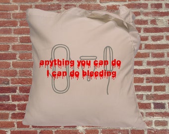 Anything you can do i can do bleeding feminist tote bag. Female empowerment, menstruation, period, funny, humour