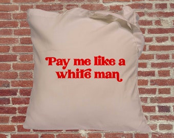 Feminist tote bag. Pay me like a white man. Female empowerment. Retro font slogan tote bag