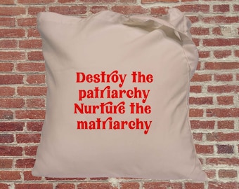 feminist tote bag, destroy the patriarchy, nurture the matriarchy tote bag, feminist gifts