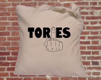 Tories, Tory, funny, tote bag, conservative, anti Tory Tote bag, shopping bag, gift for her, gift for him, quote tote bag