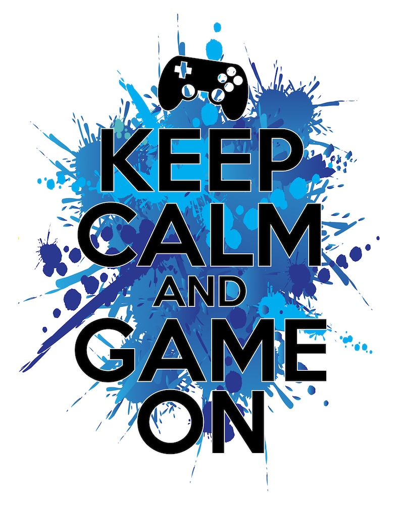 Keep Calm And Game On Video Gaming Wall Art Prints Download Etsy 