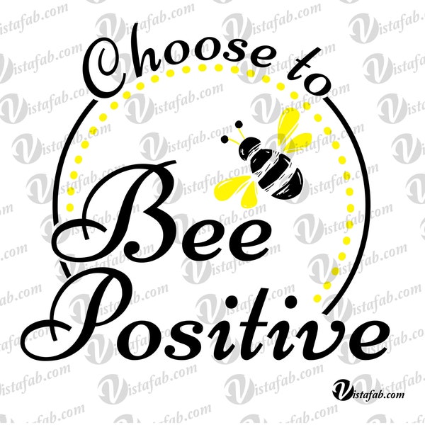 INSTANT DOWNLOAD - bee positive svg, SVG, bee svg, positive quote svg, bumble bee svg, silhouette svg, jpeg, pdf, silhouette file, cricut