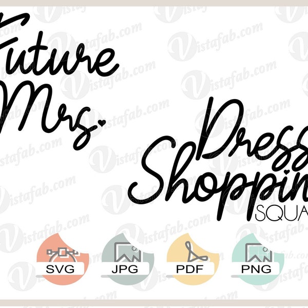 Future Mrs. Dress Shopping Squad svg, INSTANT DOWNLOAD, SVG, wedding svg, bride svg, silhouette svg, jpeg, pdf, png file, cricut cut file