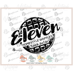 May include: Black and white graphic design of a waffle with the text "Eleven" and "Homestyle Waffles *Friends don't lie*" in a distressed font.
