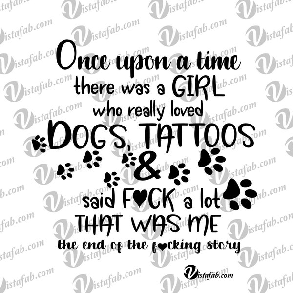 Dogs and Tattoos svg, INSTANT DOWNLOAD SVG, once upon a time svg, swear svg, cuss svg, silhouette svg, jpeg, pdf, silhouette file, cricut