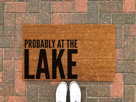 Probably At The Lake Doormat Lake Doormat Lake Welcome Mat Funny Door Mat Lake Life Housewarming Gift Front Porch Summer Decor