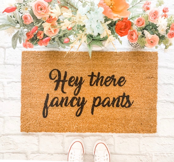 Hey There Fancy Pants Doormat Funny Doormat Ween Quotes Etsy