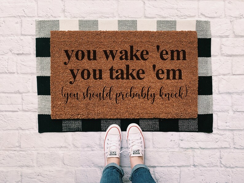 You Wake Em You Take Em Doormat / Funny Doormat / Shh Baby Etsy