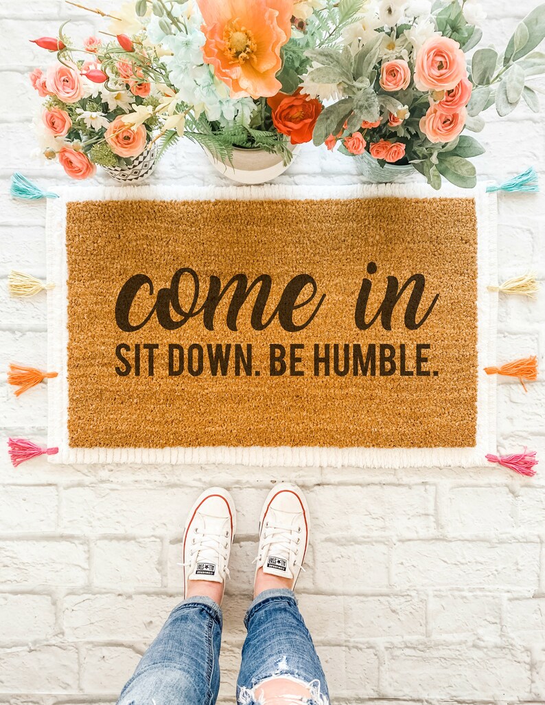 Be Humble Doormat Funny Doormat Rap Lyric Doormat Farmhouse Decor Housewarming Gift Closing Gift Spring Doormat Front Porch
