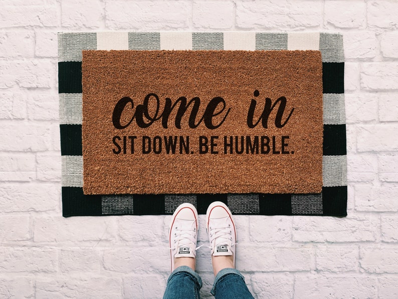 Be Humble Doormat Funny Doormat Rap Lyric Doormat Farmhouse Decor Housewarming Gift Closing Gift Spring Doormat Front Porch