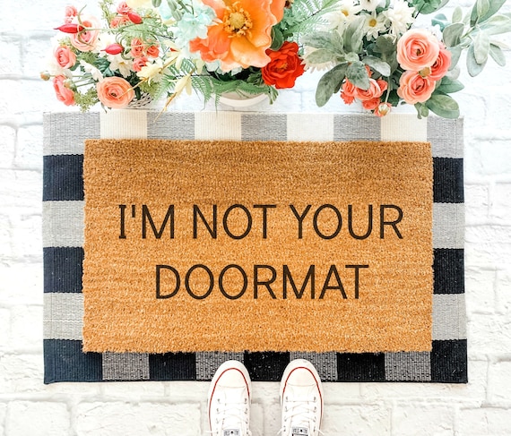 I M Not Your Doormat Funny Doormat Funny Welcome Mat Outdoor Rug Spring Decor Housewarming Apartment Decor Door Mat