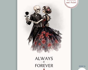 May include: A digital art print featuring two skeletons dancing, one in a black suit holding a black rose and one in a black lace gown with red roses. The text "ALWAYS & FOREVER" appears below the figures, with a small red heart underneath.
