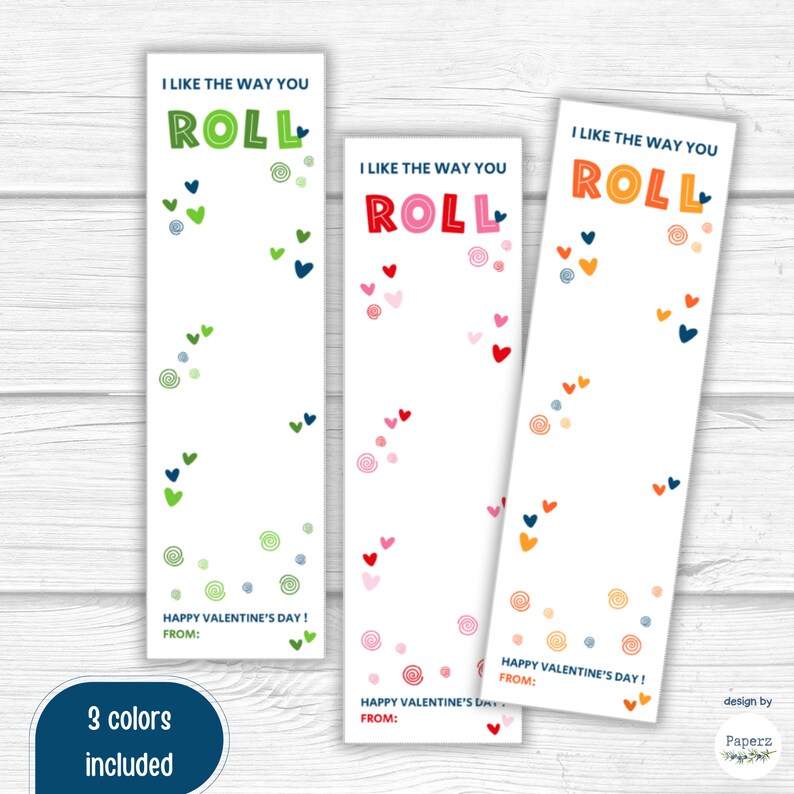 May include: Three printable Valentine's Day cards with the text "I like the way you roll" in different colors. Each card has a different color scheme with hearts and swirls. The text "Happy Valentine's Day!" and "From:" are included on each card.
