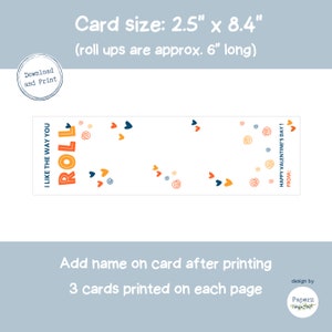 May include: Printable Valentine's Day card with a colorful design featuring the text "I like the way you roll" and a swirl pattern. The card is 2.5 inches by 8.4 inches and includes the text "Happy Valentine's Day!" and "From:".