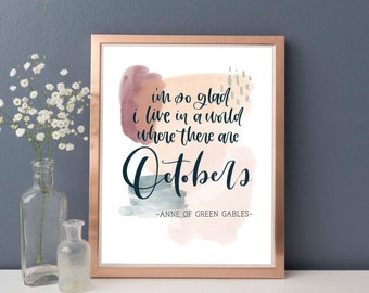 I'm So Glad I Live In A World Where There Are Octobers - Digital Print