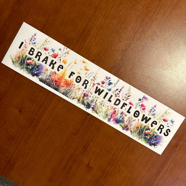 Bumper stickers vinyl Brake for Wildflowers decal