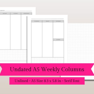 May include: Undated A5 weekly planner with columns for each day of the week. The planner is unlined and has a gridded section at the bottom of each page. The planner is 8.3 inches by 5.8 inches and is printed in a serif font.