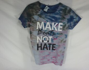 Make Beats Not Hate - Grunge splatter dye - Woman's t-shirt - Size Small