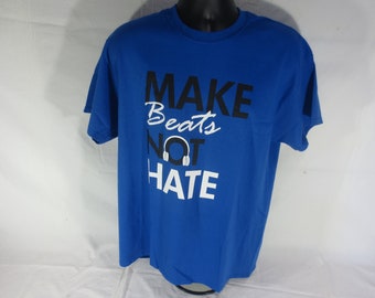 Make Beats Not Hate T-Shirt - Size Small/Medium/Large - DJ/Producer/Musician/Beat Maker