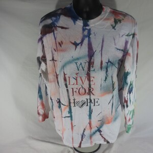 We Live For Hope - Tie Dye Long Sleeve Shirt - Size Medium