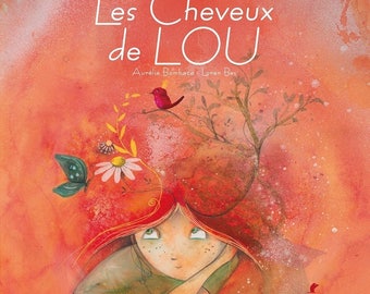 Children's book illustrated - lou hair - written by Aurélie Bombace, illustrated by Loren Bes. Book about acceptance of the difference.