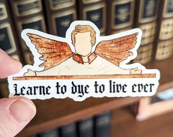 Learne to Dye to Live Ever Sticker (Waterproof)