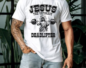 Jesus - The Ultimate Deadlifter Tee