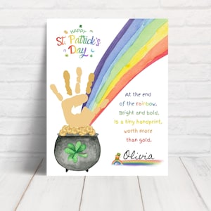 May include: A St. Patrick's Day print featuring a handprint, rainbow, and a pot of gold. The text reads "Happy St. Patrick's Day" and "At the end of the rainbow, bright and bold, is a tiny handprint worth more than gold."