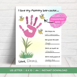 May include: A printable art piece with the text "I love my Mommy bee-cause..." and a pink handprint flower. The design includes yellow bees, the words "Fingerprint Bees", and fill-in-the-blank prompts about Mom. Signed "Love, Emma".