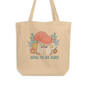 Organic, Tote Bag, Cool to Be Kind, Respect, Nature, Earth, Mushroom, Peace, Kindness, Retro, Hippie, Be Kind