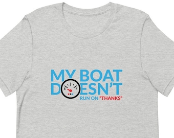 Lake House Gift, Father's Day, My Boat Doesn't Run On Thanks, Funny Boating Shirt, Lake Life Shirt, Boat Captain Gift, Boating Humor
