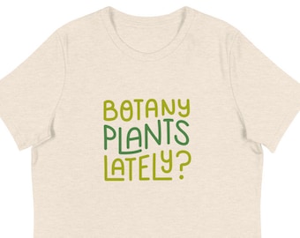 Crazy Plant Lady, Gardening Gift, Mother's Day, Botany Plants Lately Shirt, Plant Lover Pun Tee, Gardening Shirt, Botanical Shirt, Plant Mom