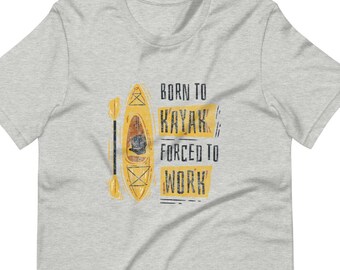 Born to Kayak Forced to Work Shirt | Funny Kayak Shirt | Kayaking Shirt | Lake Life Shirt | Kayak Lover Gift | Father's Day