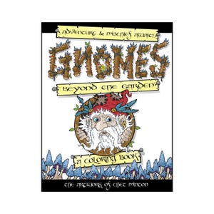 May include: A coloring book cover featuring a gnome with a red hat and a white beard. The title of the book is "Gnomes Beyond the Garden" and the text "A Coloring Book" is below the gnome. The artwork is by Chet Minton.