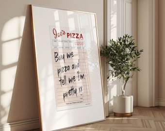 May include: A framed print of a vintage-style receipt with the text "Joe's Pizza" and the message "Buy me pizza and tell me I'm pretty xx".