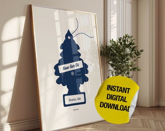 May include: A digital download of a printable poster featuring a blue pine tree air freshener with the text "Never Gets Old" and a registered trademark symbol. The poster also includes the text "Boston, MA".